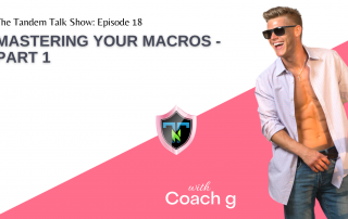 Tandem Talk Show #018 - Mastering Your Macros - Part 1