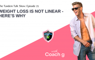 Tandem Talk Show #021 - Weight Loss is Not Linear - Here’s Why