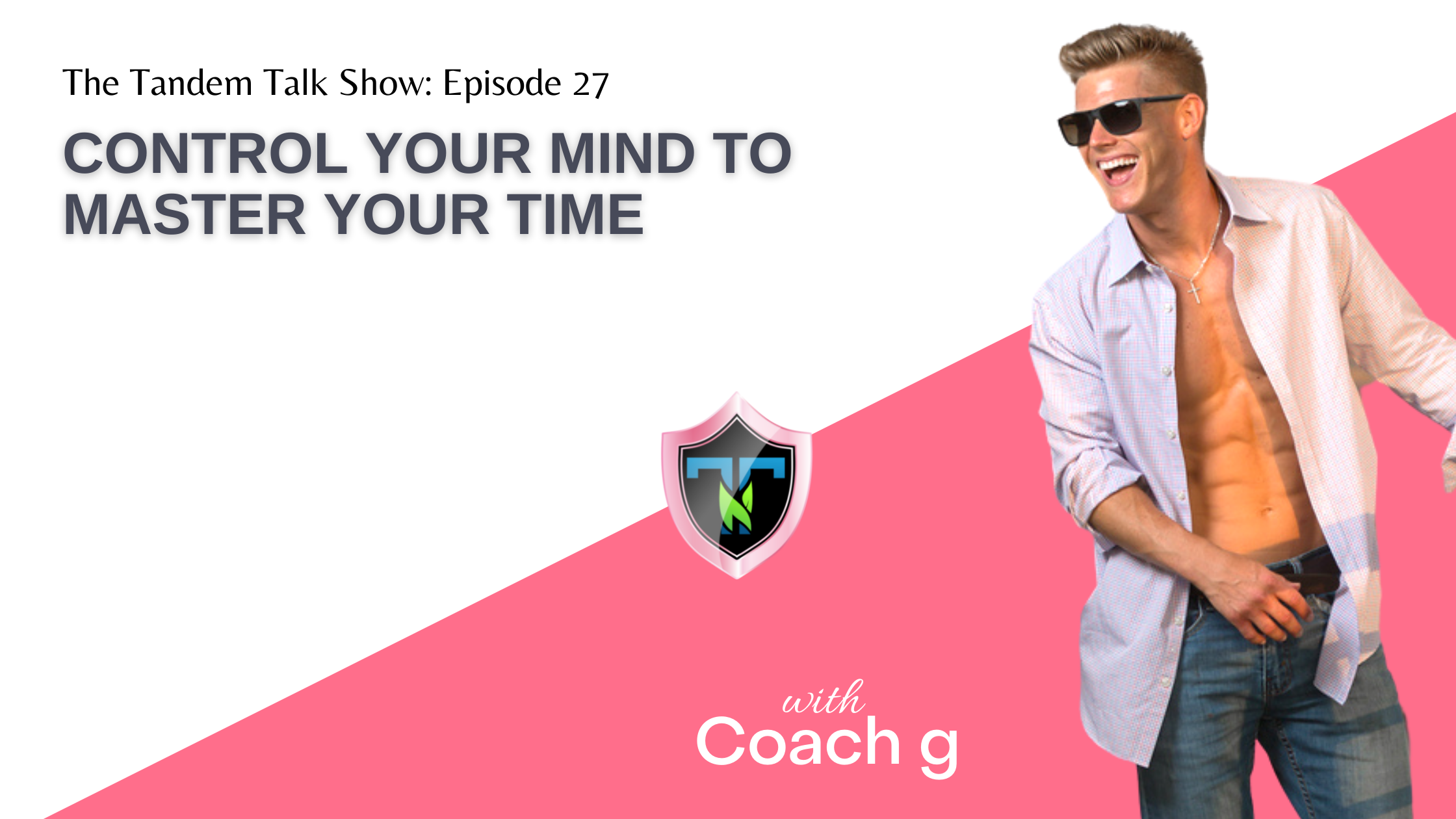 Tandem Talk Show #027 - Control Your Mind To Master Your Time