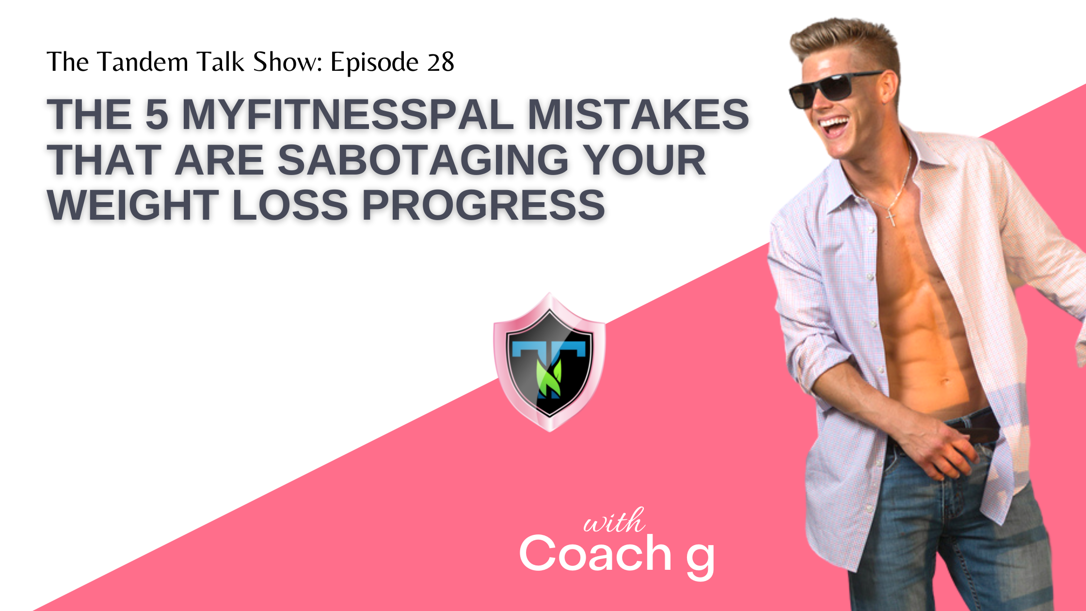 Tandem Talk Show #028 - The 5 MyFitnessPal Mistakes That are Sabotaging Your Weight Loss Progress