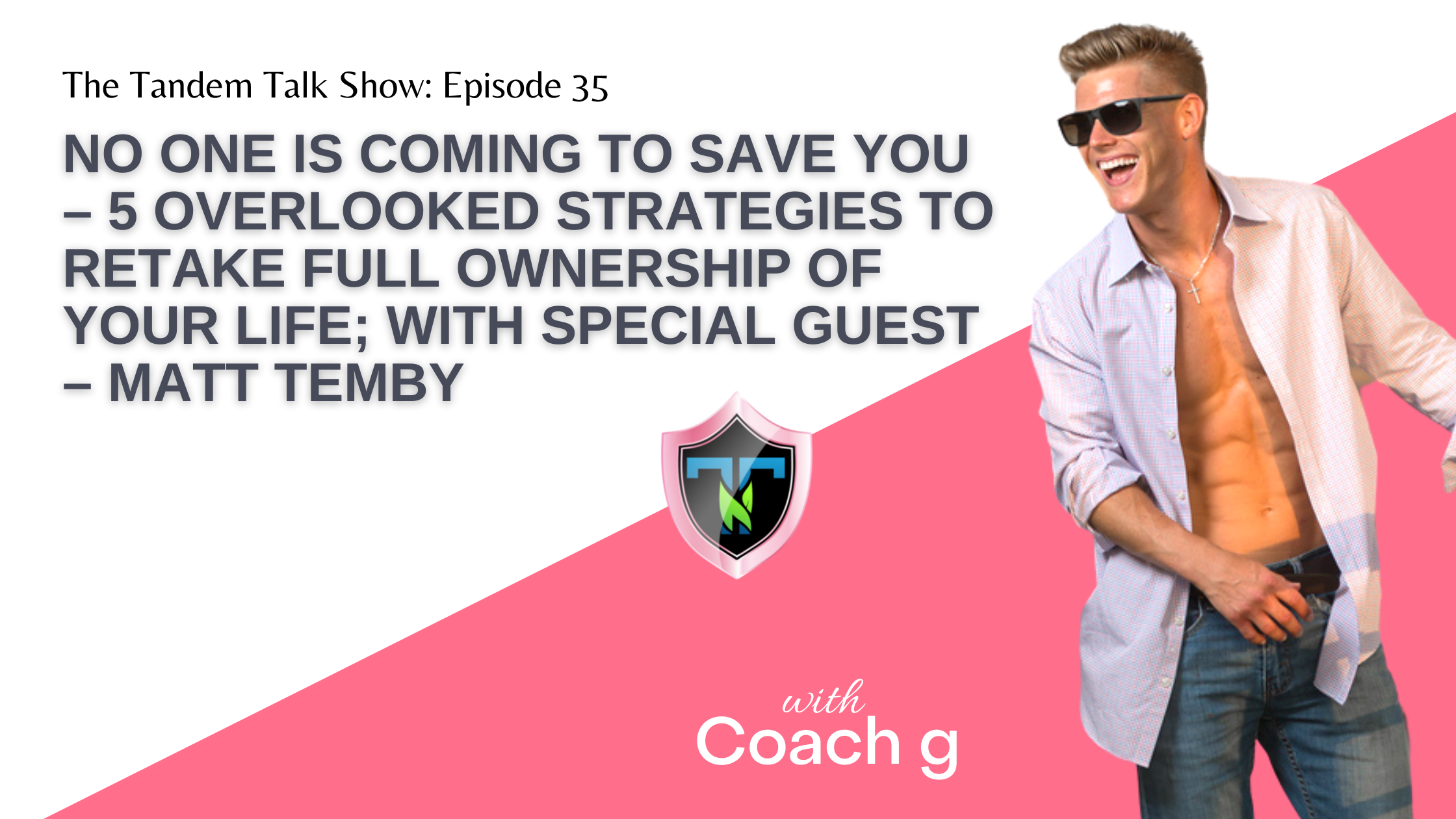 No One is Coming To Save You – 5 Overlooked Strategies To Retake Full Ownership of Your Life; with Special Guest – Matt Temby