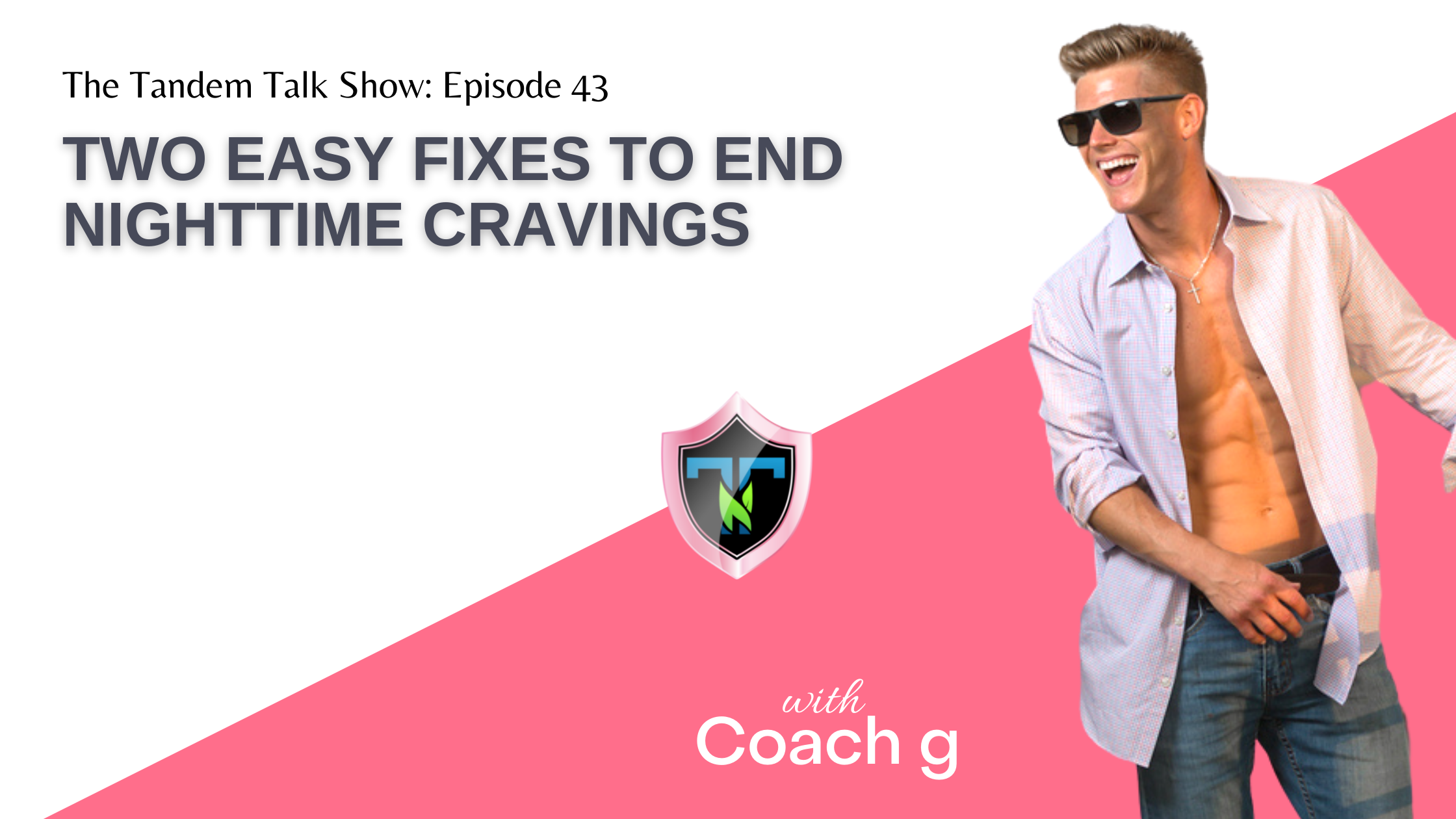 Tandem Talk Show #43 - Two Easy Fixes to End Nighttime Cravings