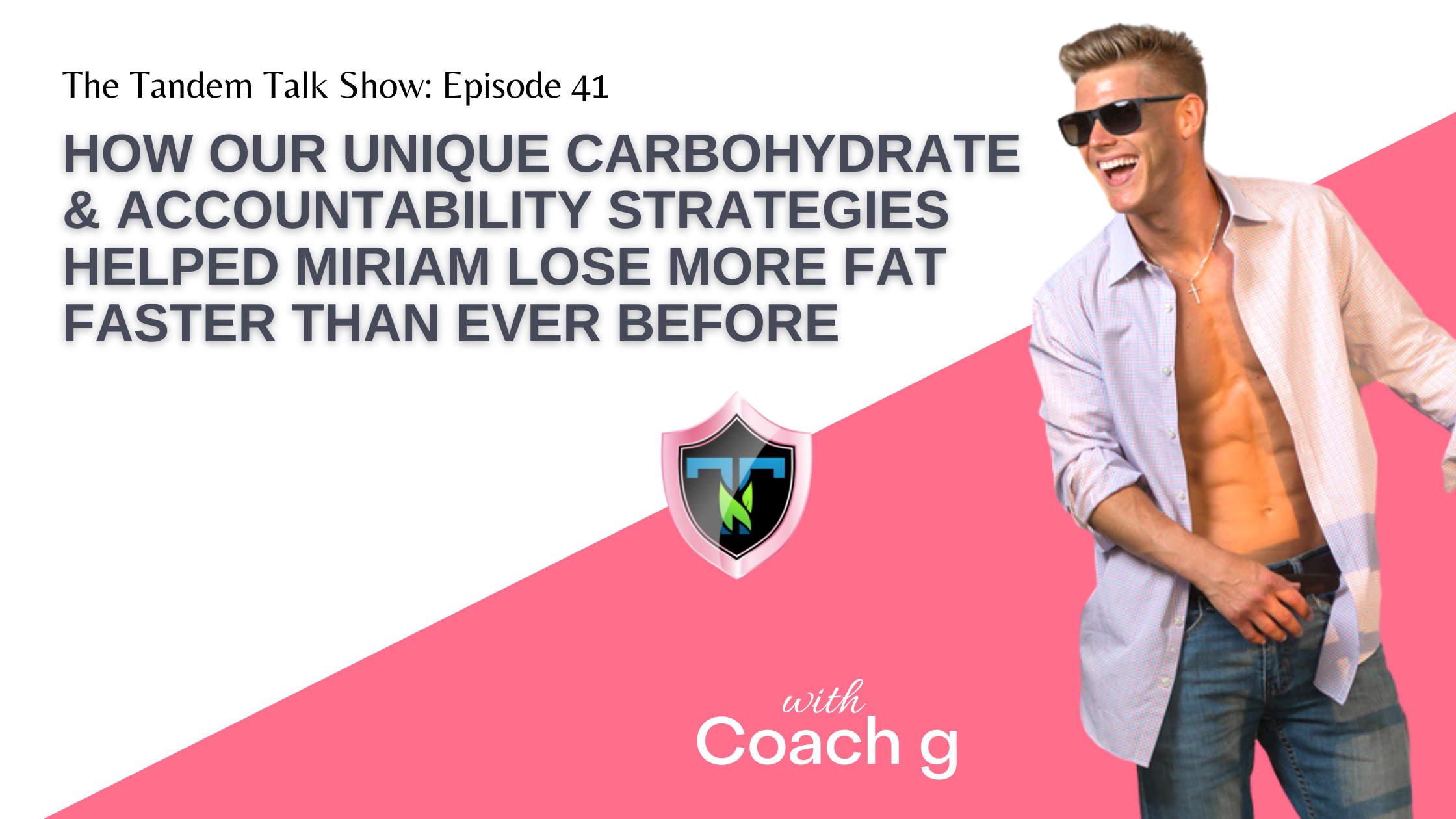 Tandem Talk Show #041 - How Our Unique Carbohydrate & Accountability Strategies Helped Miriam Lose More Fat Faster Than Ever Before