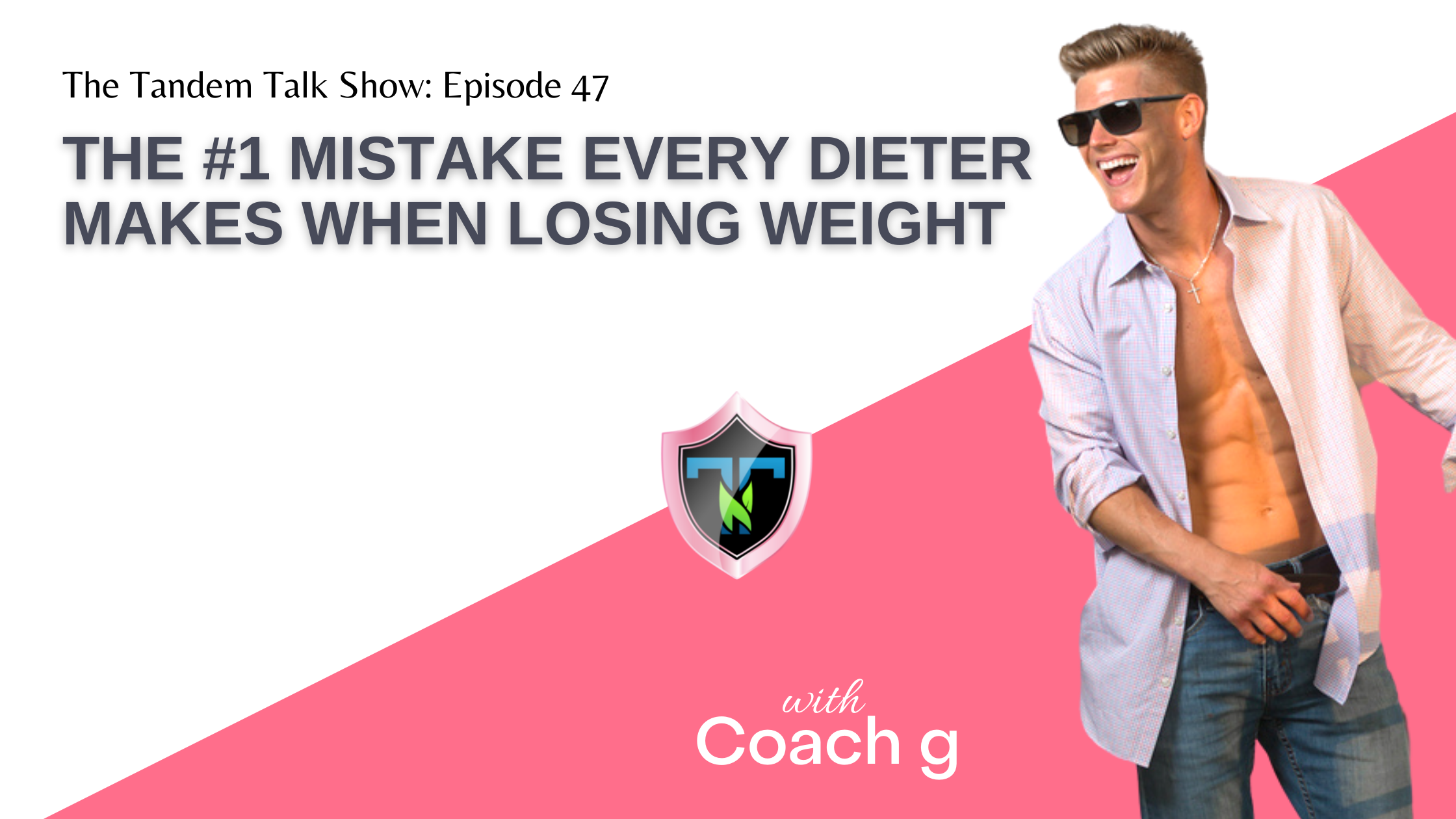 Tandem Talk Show #47 - The #1 Mistake Every Dieter Makes When Losing Weight