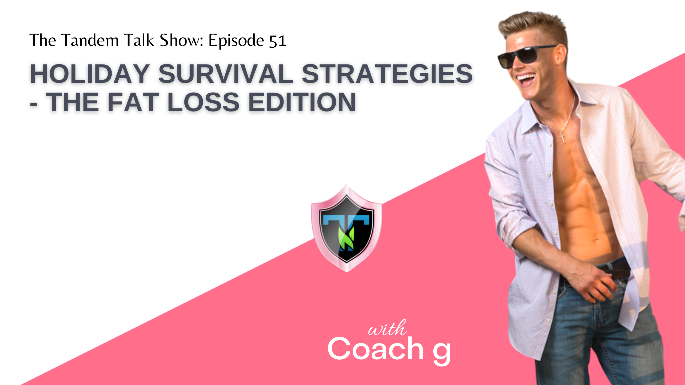 Tandem Talk Show #051 - Holiday Survival Strategies - The Fat Loss Edition