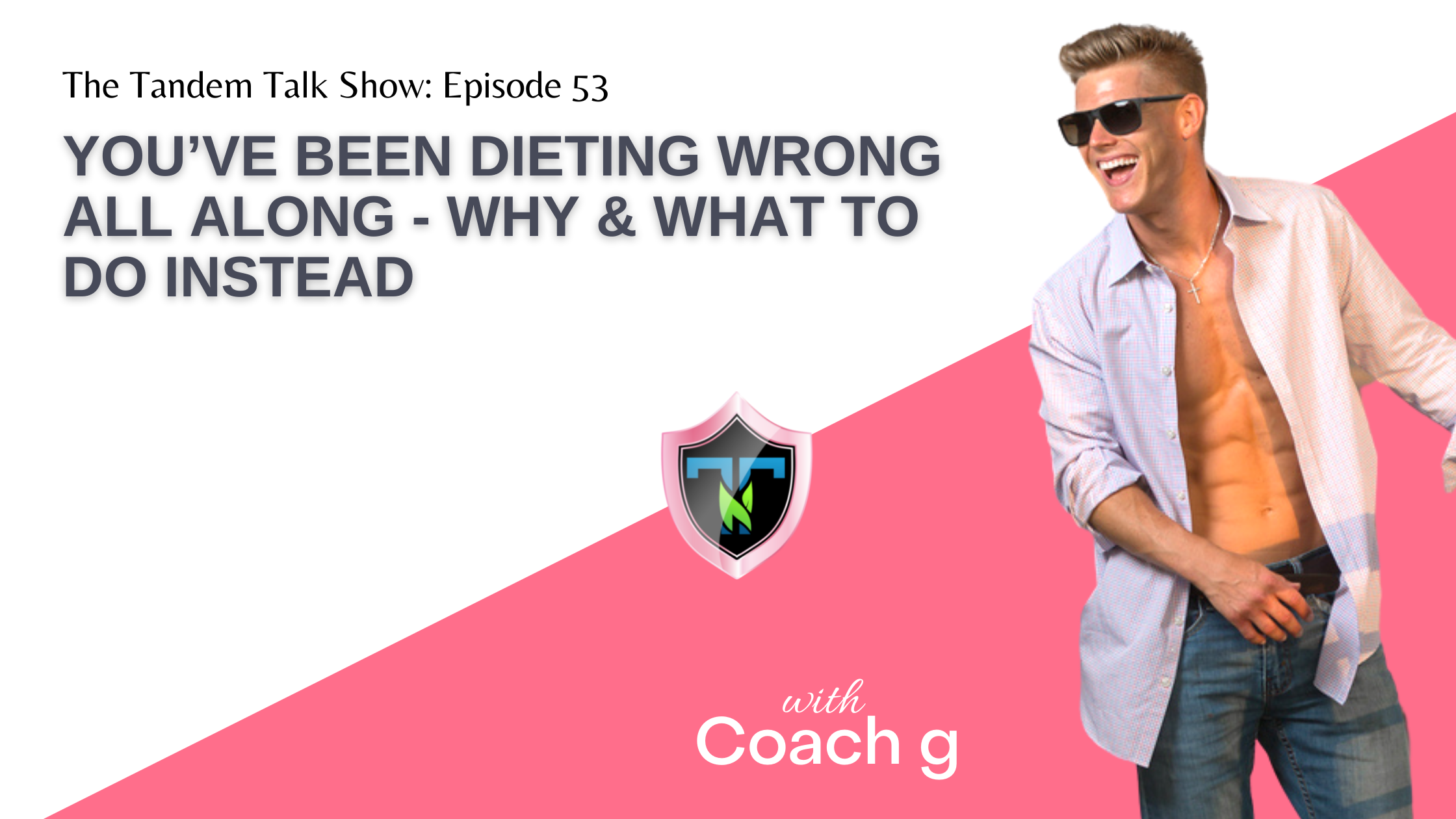 Tandem Talk Show #53 - You’ve Been Dieting Wrong All Along - Why & What To Do Instead