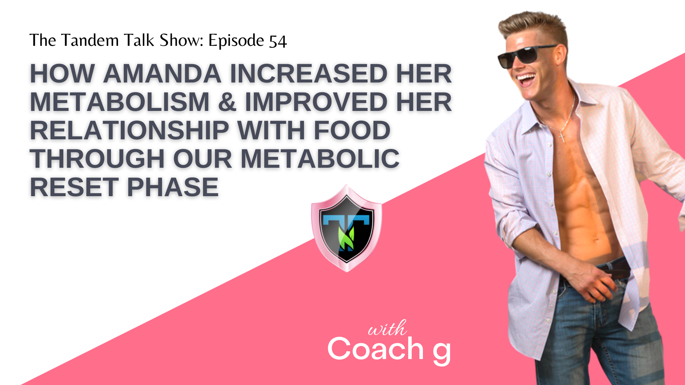 Tandem Talk Show # - 054 - How Amanda Increased Her Metabolism & Improved Her Relationship with Food Through our Metabolic Reset Phase