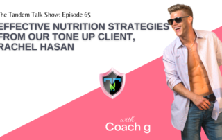 Effective Nutrition Strategies from our TONE UP Client, Rachel Hasan