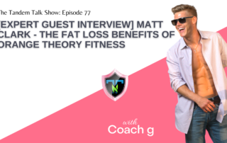 [Expert Guest Interview] Matt Clark - The Fat Loss Benefits of Orange Theory Fitness