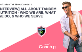 #088 - [INTERVEW] All About Tandem Nutrition - Who We Are, What We Do, & Who We Serve